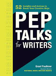 Off the shelf, book cover for Grant Faulkner's 52 Pep Talks for Writers, with a modern look, a yellow vertical border on the left and the subtitle 52 Insights and Actions to Boost Your Creative Mojo in yellow font above the main title Pep Talks for Writers, which is in white capital letters in a shadow font with black as the second color, with the author's name in white font on the bottom right-hand corner