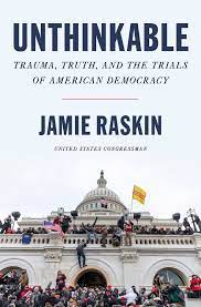 Book cover for Unthinkable Trauma, Truth, and the Trials of American Democracy by Jamie Raskin showing photo of seditionists attacking the U.S. Capitol on January 6, 2021 on a white background