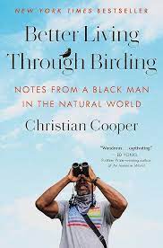 Book cover Better Living Through Birding Notes from a Black Man in the Natural World Christian Cooper