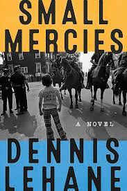 Small Mercies by Dennis Lehane cover with photo from first day of busing in South Boston September 1974