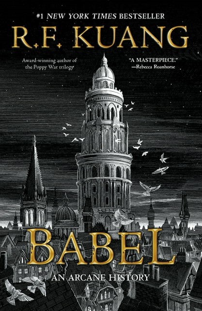 Book cover for Babel by R.F. Kuang (Babel: Or the Necessity of Violence: An Arcane History of the Oxford Translators' Revolution) showing the Tower of Babel on a black background with birds flying around it