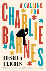 Book cover for A Calling for Charlie Barnes, by Joshua Ferris