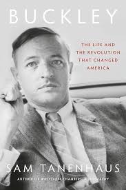 Book cover for Buckley: The Life and the Revolution that Changed America, by Sam Tanenhaus, showing a black and white photograph of William F. Buckley, Jr. in a suit and tie, holding a pen or pencil in his right hand. He is not directly at the camera, but rather off to the right near-distance. The photo seems to be either from the 1950s or 1960s.