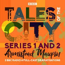Audiobook cover for the BBC production of Tales of the City, Series 1 and 2, by Armistead Maupin. It is an orange background with the title in large font on the top two-thirds of the cover. The font uses letters of various colors like black, dark teal, dark green, and rust. The letters have a lighter-colored image of the Golden Gate Bridge superimposed on them. A large yellow sun is on the left side of the drawing.