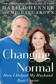 Book cover for Changing Normal: How I Helped my Husband Beat Cancer, by Marilu Henner and Michael Brown. 
