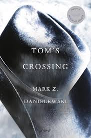 Book cover for Tom's Crossing by Mark Z. Danielewski