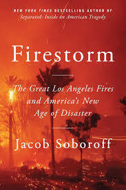 Book cover for Firestorm: The Great Los Angeles Fires and America's New Age of Disasters, by Jacob Soboroff