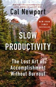 Book cover for Slow Productivity: The Lost Art of Accomplishment Without Burnout by Cal Newport