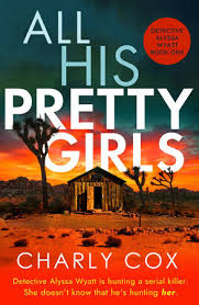 Book cover for All His Pretty Girls, Detective Alyssa Wyatt #1, by Charly Cox