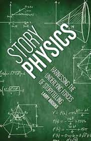 Book cover for Story Physics Harnessing the Underlying Forces of Storytelling by Larry Brooks